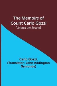 bokomslag The Memoirs of Count Carlo Gozzi; Volume the Second