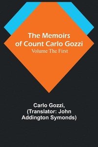 bokomslag Memoirs of Count Carlo Gozzi; Volume the First