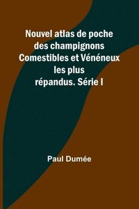bokomslag Nouvel atlas de poche des champignons Comestibles et Vénéneux les plus répandus. Série I