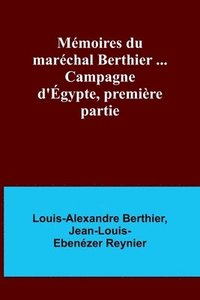 bokomslag Memoires du marechal Berthier ... Campagne d'Egypte, premiere partie