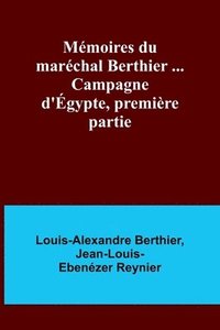 bokomslag Mémoires du maréchal Berthier ... Campagne d'Égypte, première partie