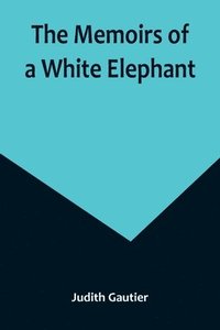 bokomslag Memoirs of a White Elephant
