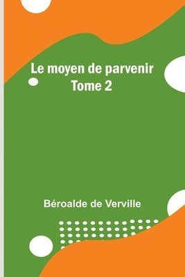 bokomslag Le moyen de parvenir; Tome 2