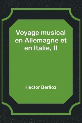 bokomslag Voyage musical en Allemagne et en Italie, II