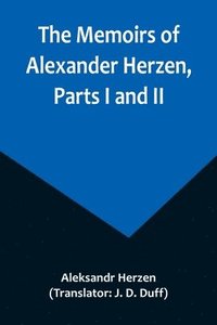 bokomslag The Memoirs of Alexander Herzen, Parts I and II