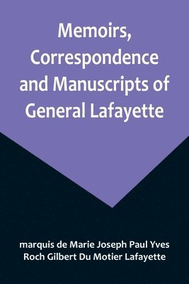 bokomslag Memoirs, Correspondence and Manuscripts of General Lafayette