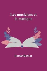 bokomslag Les musiciens et la musique