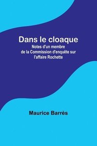 bokomslag Dans le cloaque; Notes d'un membre de la Commission d'enquête sur l'affaire Rochette