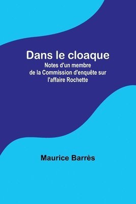 bokomslag Dans le cloaque; Notes d'un membre de la Commission d'enquête sur l'affaire Rochette