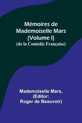 Memoires de Mademoiselle Mars (volume I); (de la Comedie Francaise) 1