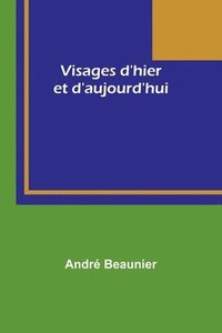 bokomslag Visages d'hier et d'aujourd'hui