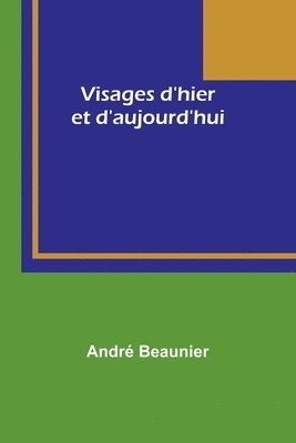 bokomslag Visages d'hier et d'aujourd'hui