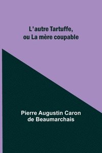 bokomslag L'autre Tartuffe, ou La mere coupable