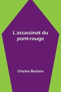 bokomslag L'assassinat du pont-rouge