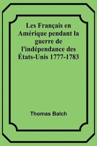 bokomslag Les Franais en Amrique pendant la guerre de l'indpendance des tats-Unis 1777-1783