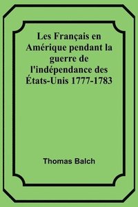 bokomslag Les Francais en Amerique pendant la guerre de l'independance des Etats-Unis 1777-1783