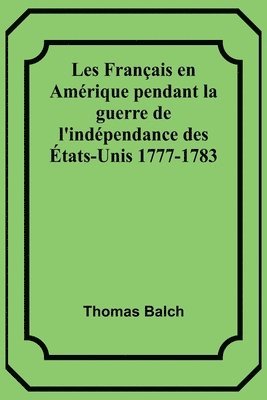 bokomslag Les Franais en Amrique pendant la guerre de l'indpendance des tats-Unis 1777-1783