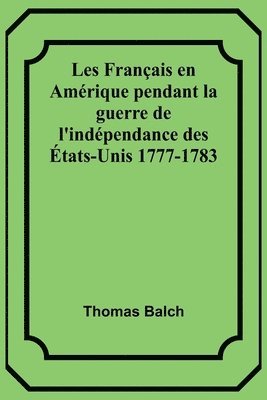 bokomslag Les Francais en Amerique pendant la guerre de l'independance des Etats-Unis 1777-1783
