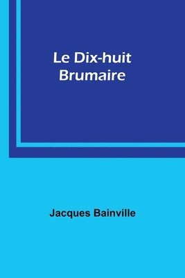 bokomslag Le Dix-huit Brumaire