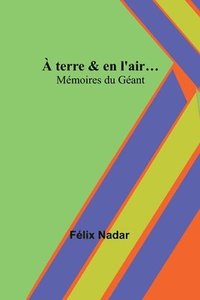 bokomslag À terre & en l'air...; Mémoires du Géant