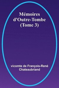 bokomslag Memoires d'Outre-Tombe (Tome 3)