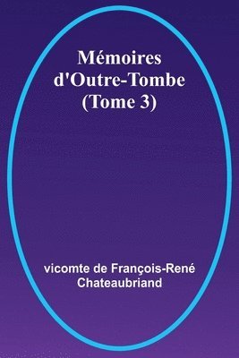 bokomslag Mémoires d'Outre-Tombe (Tome 3)