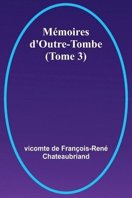 bokomslag Memoires d'Outre-Tombe (Tome 3)