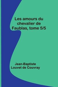 bokomslag Les amours du chevalier de Faublas, tome 5/5