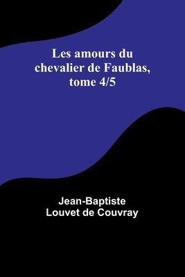 bokomslag Les amours du chevalier de Faublas, tome 4/5