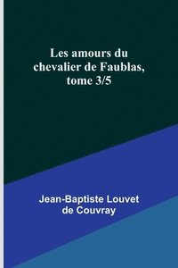 bokomslag Les amours du chevalier de Faublas, tome 3/5