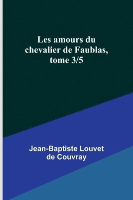 bokomslag Les amours du chevalier de Faublas, tome 3/5