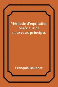 bokomslag Mthode d'quitation base sur de nouveaux principes