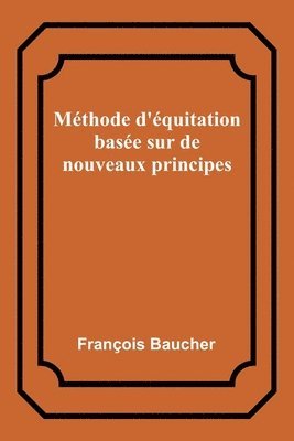 bokomslag Mthode d'quitation base sur de nouveaux principes