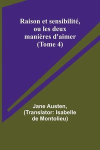 bokomslag Raison et sensibilite, ou les deux manieres d'aimer (Tome 4)