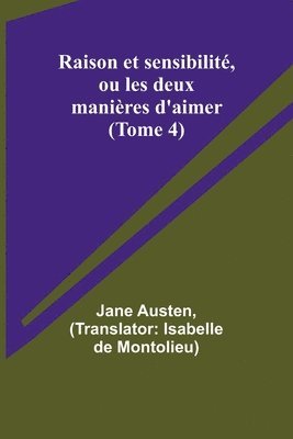 bokomslag Raison et sensibilit, ou les deux manires d'aimer (Tome 4)