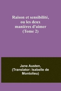 bokomslag Raison et sensibilit, ou les deux manires d'aimer (Tome 2)