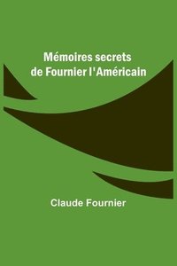 bokomslag Mémoires secrets de Fournier l'Américain