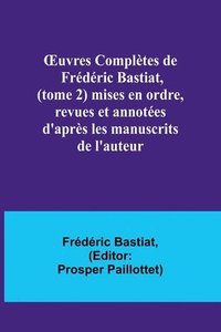 bokomslag OEuvres Complètes de Frédéric Bastiat, (tome 2) mises en ordre, revues et annotées d'après les manuscrits de l'auteur