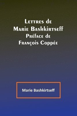 bokomslag Lettres de Marie Bashkirtseff; Préface de François Coppée