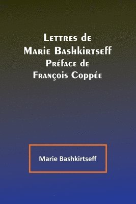 bokomslag Lettres de Marie Bashkirtseff; Preface de Francois Coppee