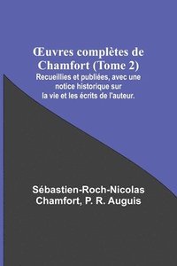bokomslag OEuvres complètes de Chamfort (Tome 2); Recueillies et publiées, avec une notice historique sur la vie et les écrits de l'auteur.