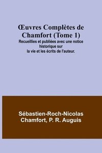 bokomslag OEuvres Complètes de Chamfort (Tome 1); Recueillies et publiées avec une notice historique sur la vie et les écrits de l'auteur.