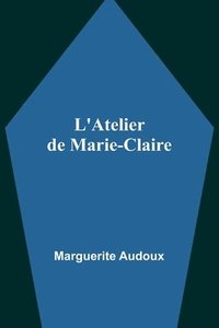 bokomslag L'Atelier de Marie-Claire