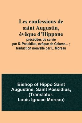 bokomslag Les confessions de saint Augustin, évêque d'Hippone