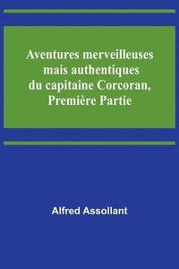 bokomslag Aventures merveilleuses mais authentiques du capitaine Corcoran, Premiere Partie