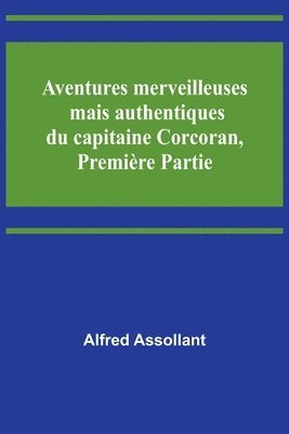 bokomslag Aventures merveilleuses mais authentiques du capitaine Corcoran, Premiere Partie