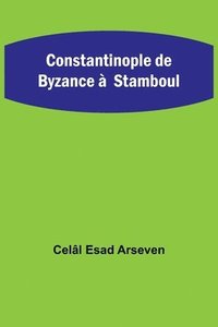 bokomslag Constantinople de Byzance a Stamboul