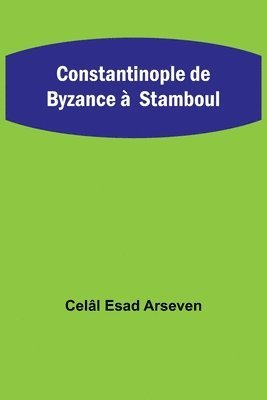 bokomslag Constantinople de Byzance a Stamboul
