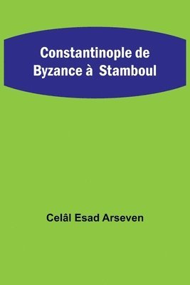 bokomslag Constantinople de Byzance à Stamboul