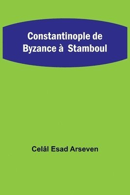 bokomslag Constantinople de Byzance  Stamboul